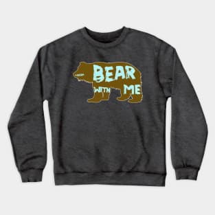 Bear With Me Grizzly Wildlife Nature Crewneck Sweatshirt